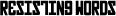 Resisting Words